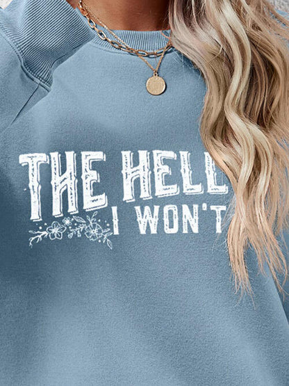 THE HELL I WON'T Round Neck Long Sleeve Women Sweatshirt