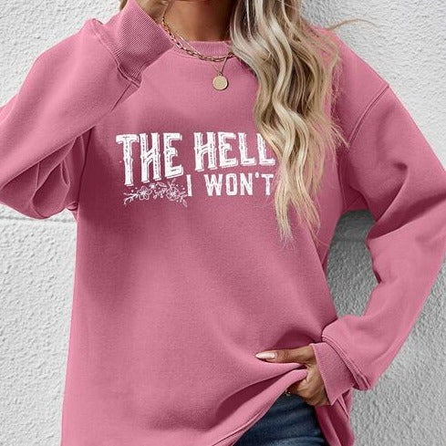 THE HELL I WON'T Round Neck Long Sleeve Women Sweatshirt