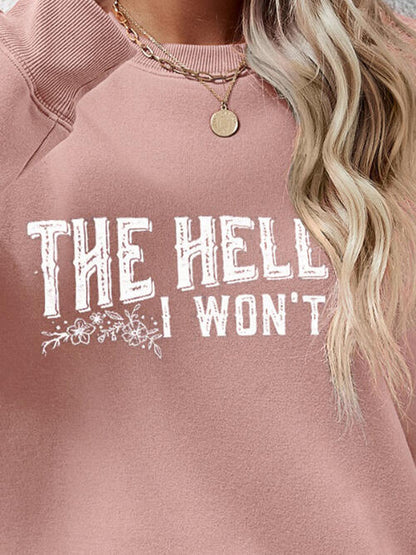 THE HELL I WON'T Round Neck Long Sleeve Women Sweatshirt