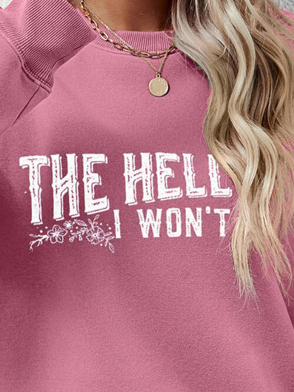 THE HELL I WON'T Round Neck Long Sleeve Women Sweatshirt