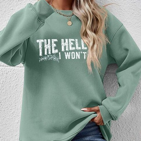 THE HELL I WON'T Round Neck Long Sleeve Women Sweatshirt