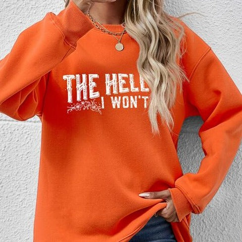 THE HELL I WON'T Round Neck Long Sleeve Women Sweatshirt