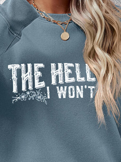 THE HELL I WON'T Round Neck Long Sleeve Women Sweatshirt