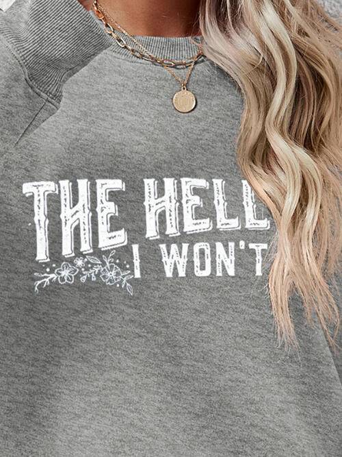 THE HELL I WON'T Round Neck Long Sleeve Women Sweatshirt